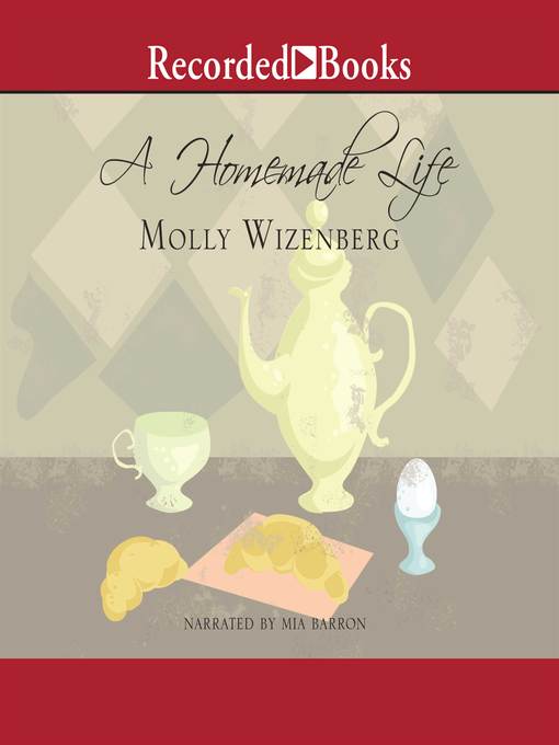 Title details for A Homemade Life by Molly Wizenberg - Available